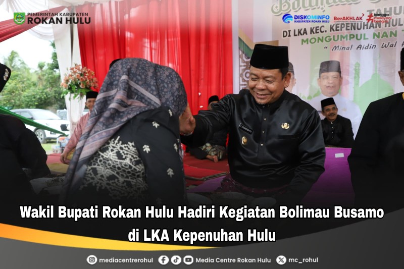 Bolimau Busamo Secara Adat 2026 di LKA Kepenuhan Hulu Luhak Kepenuhan : “@Mongumpul Nan Tuseak, Mo Owek Yang Lungga